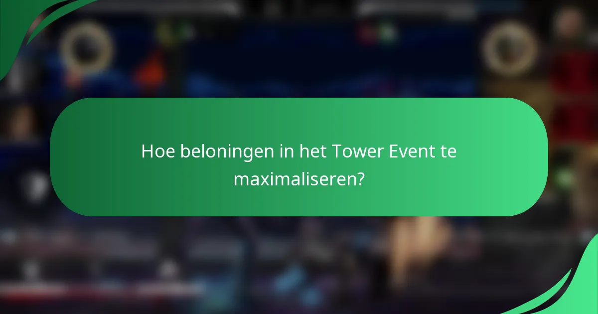 Hoe beloningen in het Tower Event te maximaliseren?