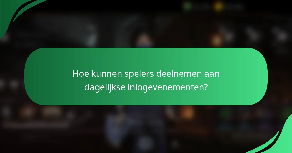 Hoe kunnen spelers deelnemen aan dagelijkse inlogevenementen?