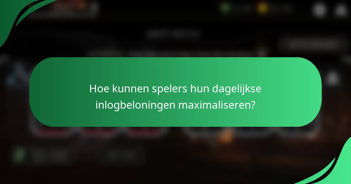 Hoe kunnen spelers hun dagelijkse inlogbeloningen maximaliseren?