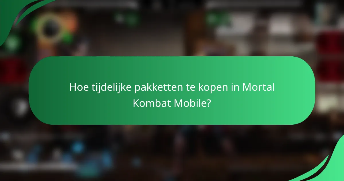 Hoe tijdelijke pakketten te kopen in Mortal Kombat Mobile?
