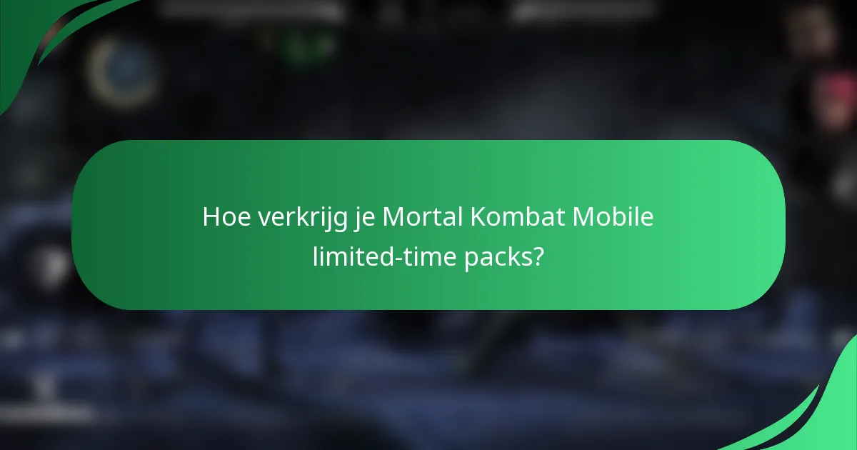 Hoe verkrijg je Mortal Kombat Mobile limited-time packs?