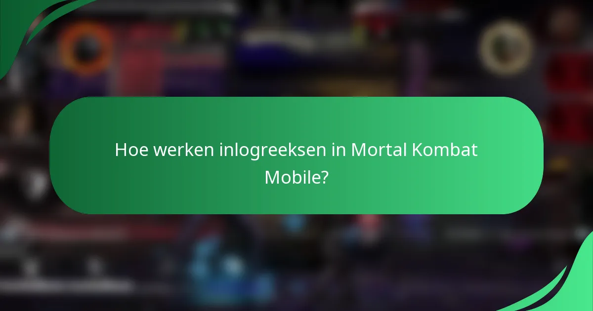 Hoe werken inlogreeksen in Mortal Kombat Mobile?