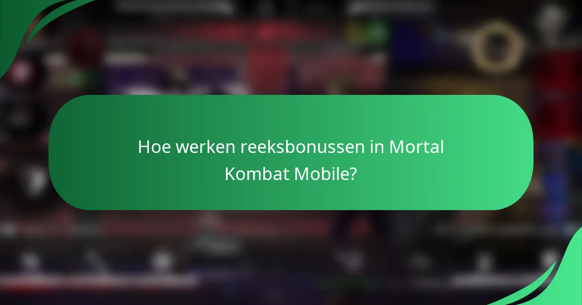 Hoe werken reeksbonussen in Mortal Kombat Mobile?