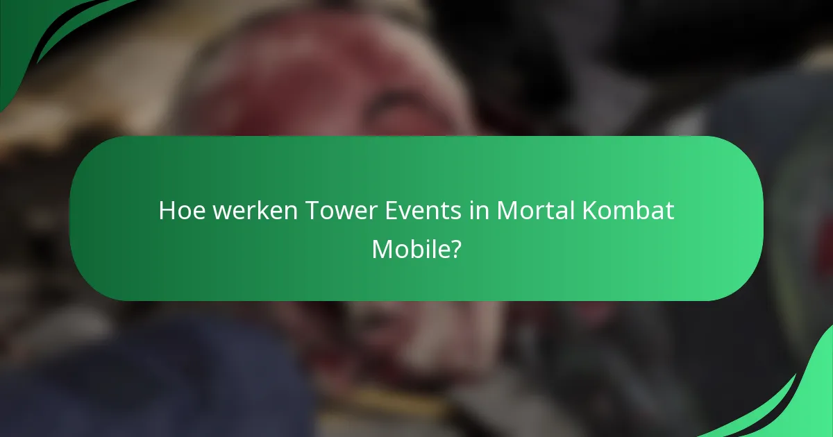 Hoe werken Tower Events in Mortal Kombat Mobile?