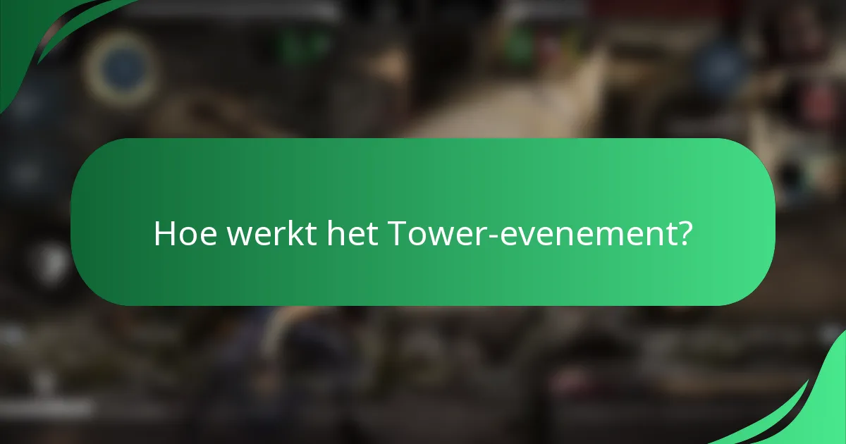 Hoe werkt het Tower-evenement?