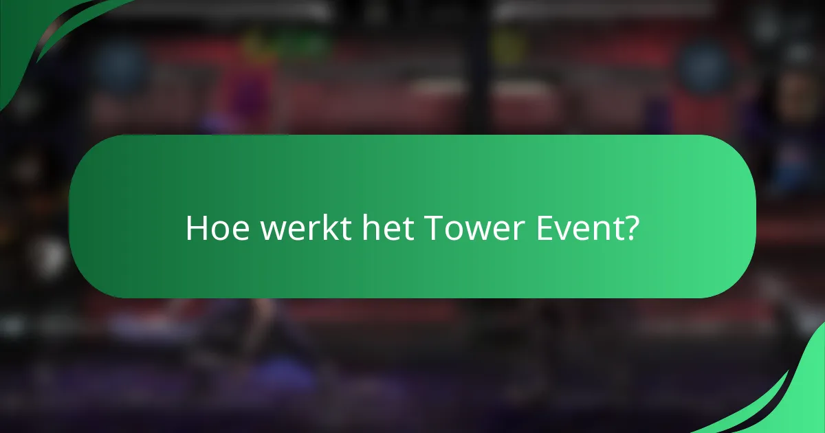 Hoe werkt het Tower Event?