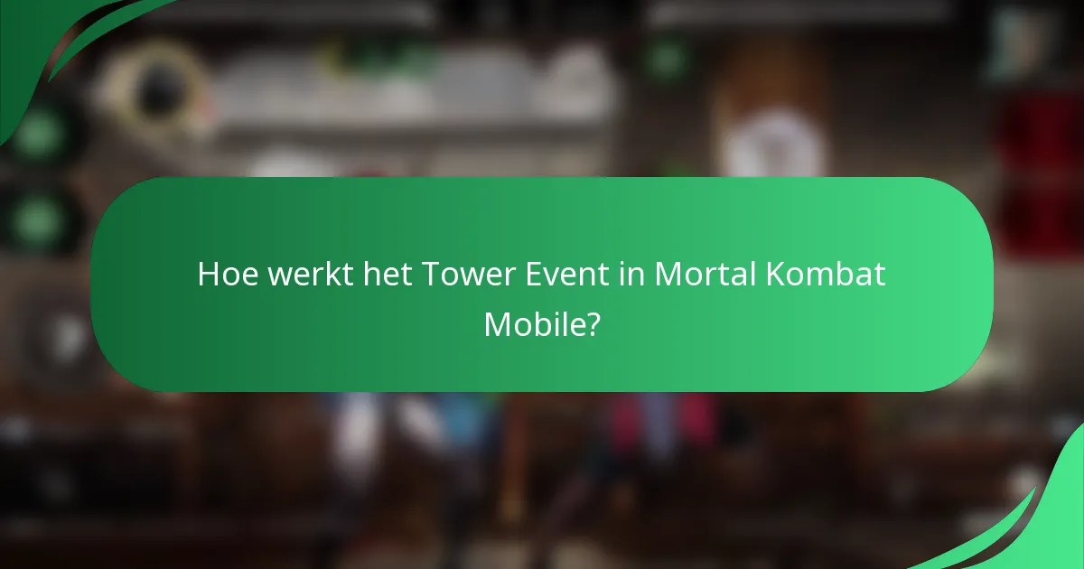 Hoe werkt het Tower Event in Mortal Kombat Mobile?