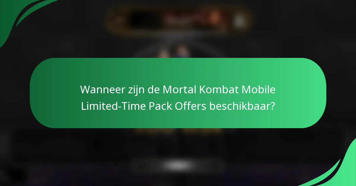 Wanneer zijn de Mortal Kombat Mobile Limited-Time Pack Offers beschikbaar?