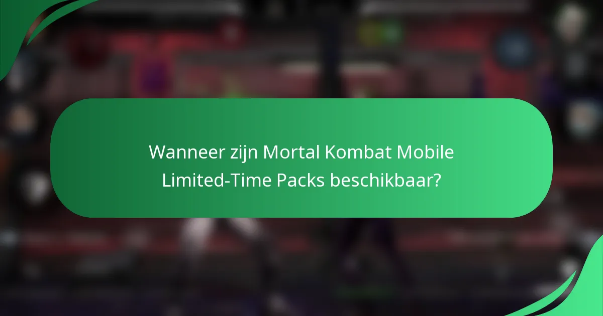 Wanneer zijn Mortal Kombat Mobile Limited-Time Packs beschikbaar?