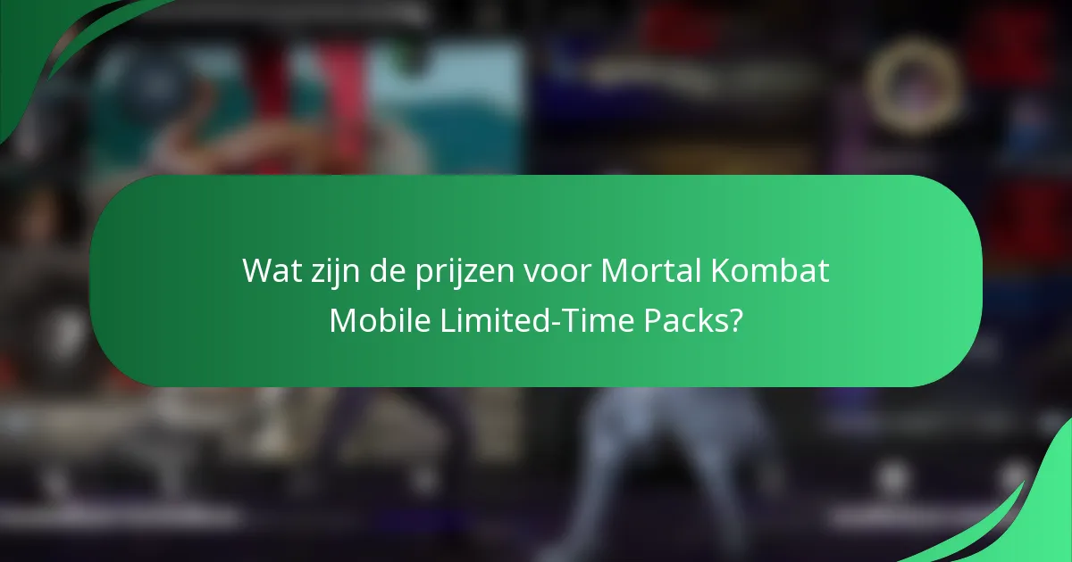 Wat zijn de prijzen voor Mortal Kombat Mobile Limited-Time Packs?