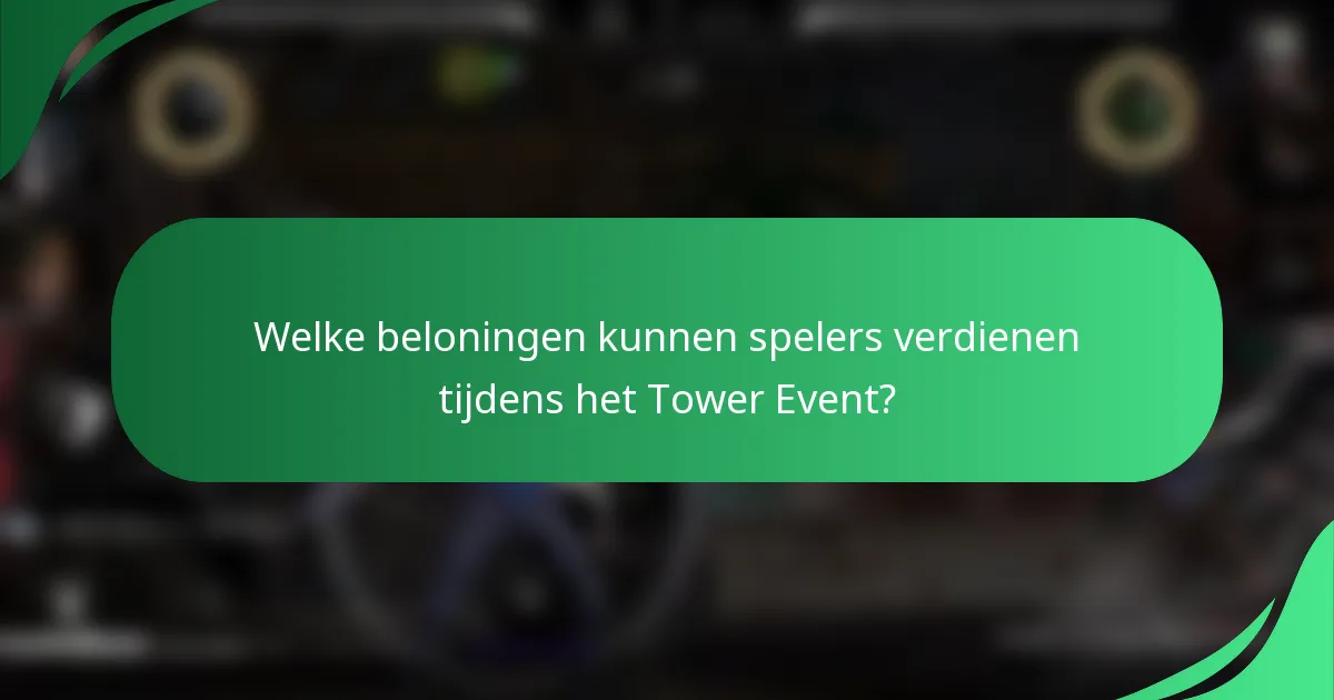 Welke beloningen kunnen spelers verdienen tijdens het Tower Event?