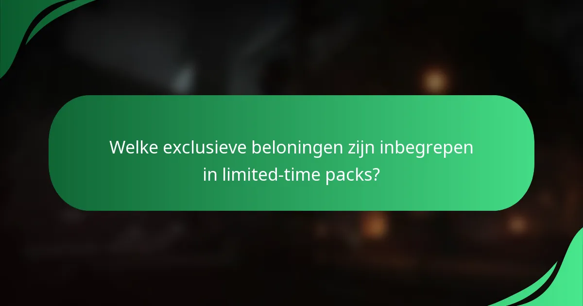 Welke exclusieve beloningen zijn inbegrepen in limited-time packs?