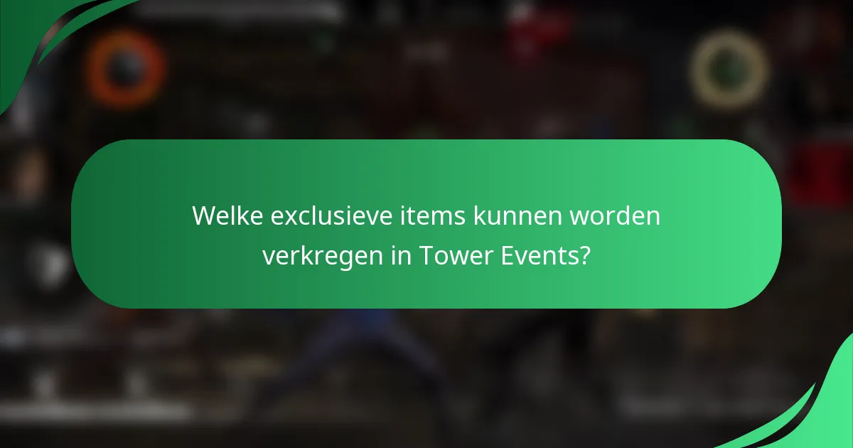 Welke exclusieve items kunnen worden verkregen in Tower Events?