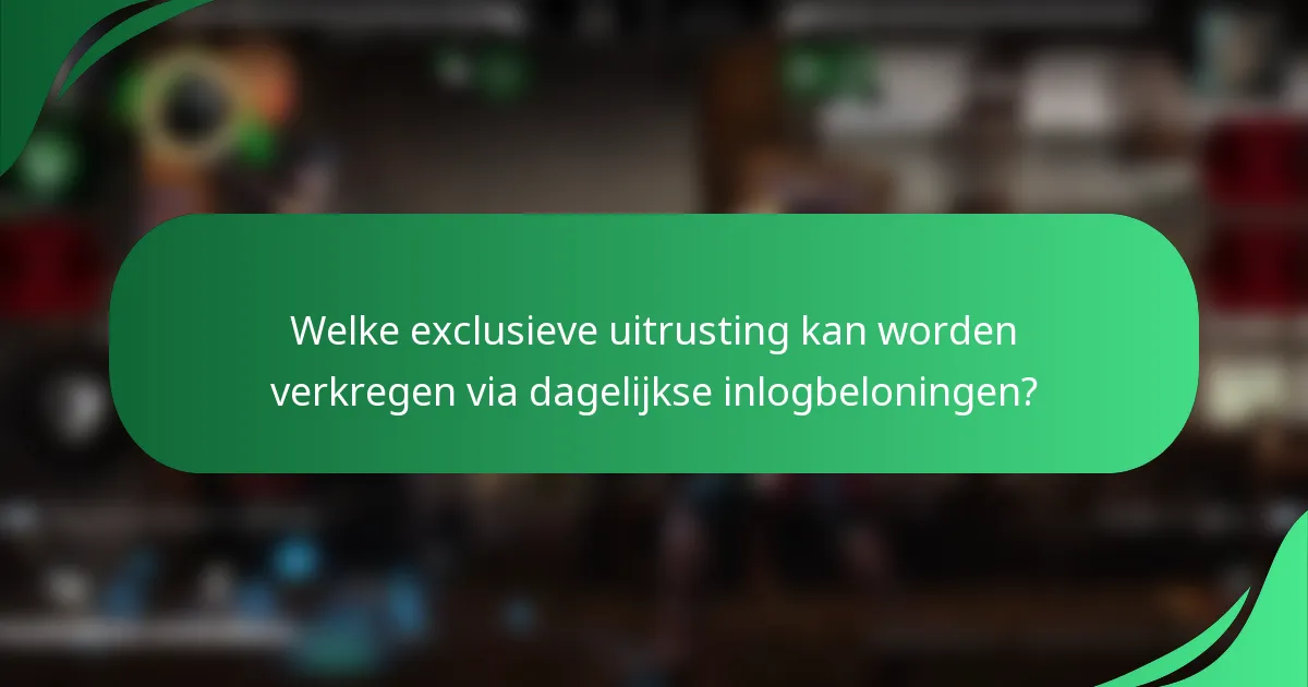 Welke exclusieve uitrusting kan worden verkregen via dagelijkse inlogbeloningen?