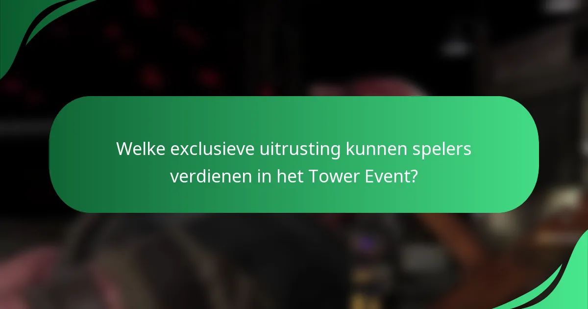 Welke exclusieve uitrusting kunnen spelers verdienen in het Tower Event?