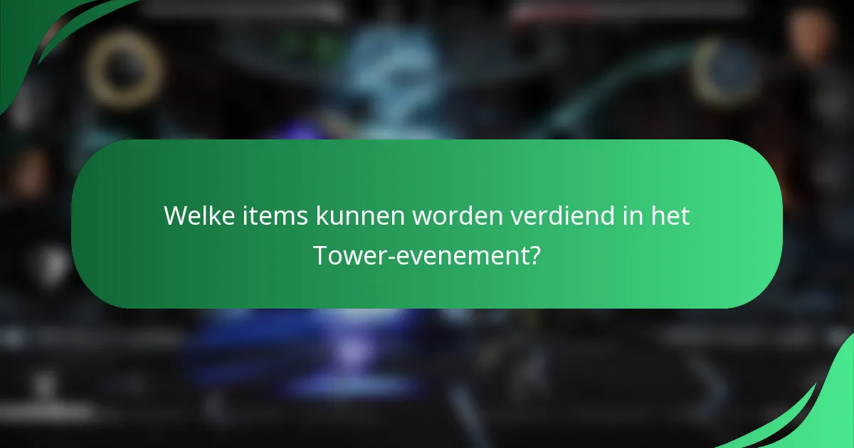 Welke items kunnen worden verdiend in het Tower-evenement?