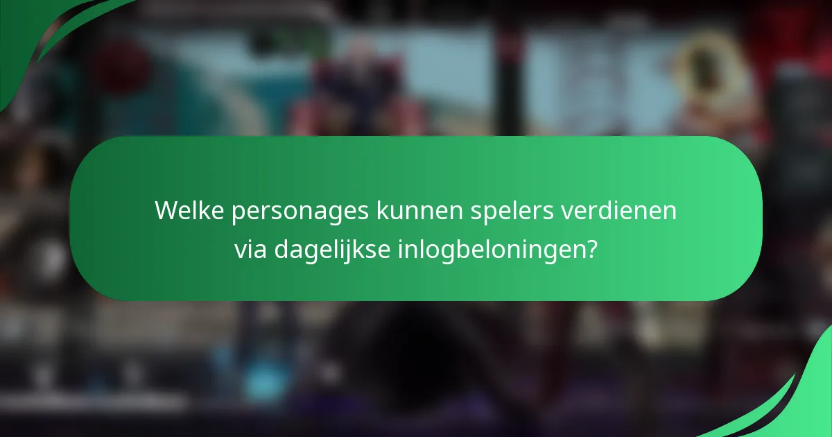 Welke personages kunnen spelers verdienen via dagelijkse inlogbeloningen?