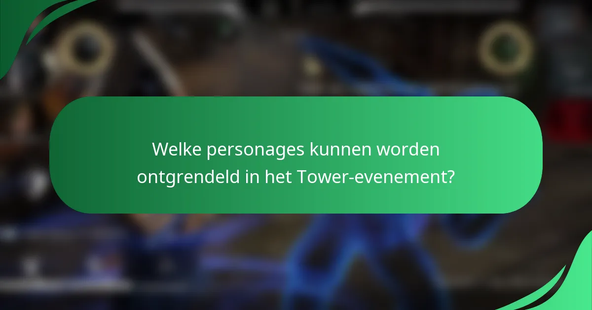 Welke personages kunnen worden ontgrendeld in het Tower-evenement?