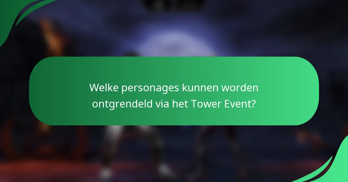 Welke personages kunnen worden ontgrendeld via het Tower Event?