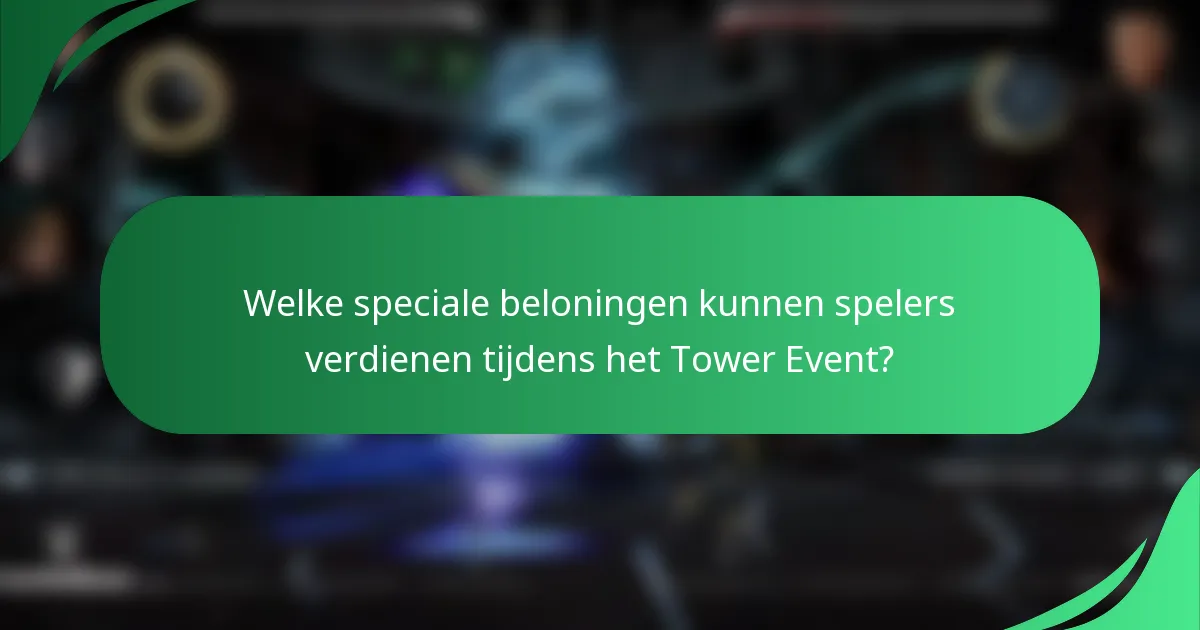 Welke speciale beloningen kunnen spelers verdienen tijdens het Tower Event?