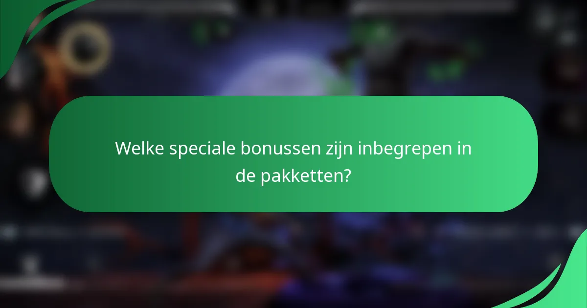 Welke speciale bonussen zijn inbegrepen in de pakketten?