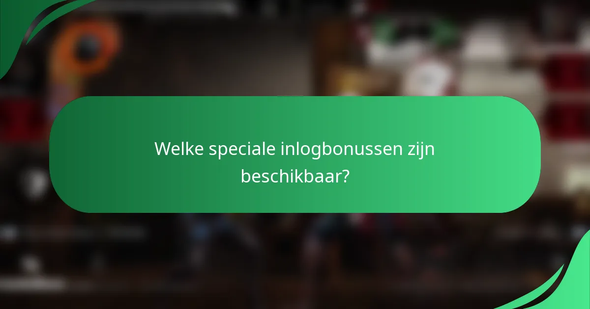 Welke speciale inlogbonussen zijn beschikbaar?