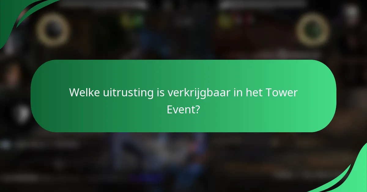 Welke uitrusting is verkrijgbaar in het Tower Event?