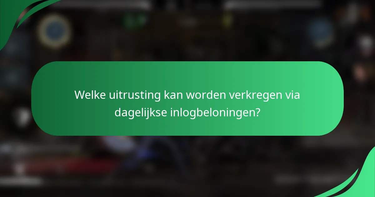Welke uitrusting kan worden verkregen via dagelijkse inlogbeloningen?