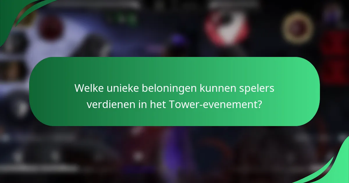 Welke unieke beloningen kunnen spelers verdienen in het Tower-evenement?