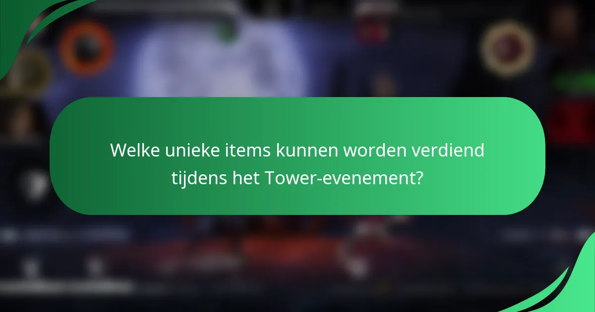 Welke unieke items kunnen worden verdiend tijdens het Tower-evenement?